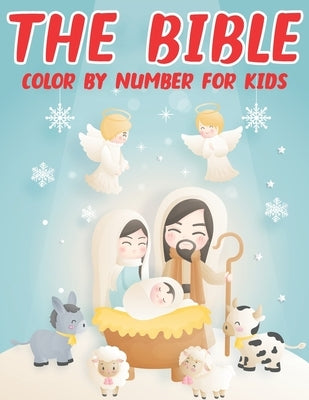 The Bible Color By Number For Kids: Bible Coloring Activity Book for Christians (volume 1) Bible Independently Published