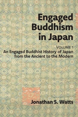 Engaged Buddhism in Japan, volume 1: An Engaged Buddhist History of Japan from the Ancient to the Modern Paperback Sumeru Press Inc.