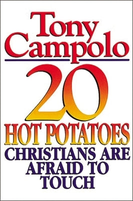 20 Hot Potatoes Christians Are Afraid to Touch by Campolo, Tony