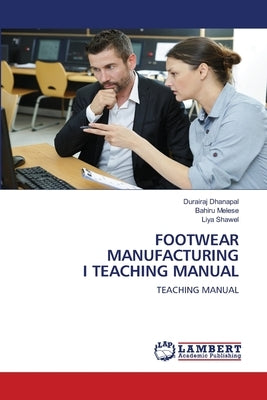 Footwear Manufacturing I Teaching Manual Paperback LAP Lambert Academic Publishing