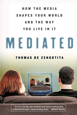 Mediated: How the Media Shapes Your World and the Way You Live in It Paperback Bloomsbury Publishing PLC