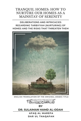 Tranquil Homes: Deliberations and Intricacies regarding Tarbiyyah (Nurturing) of Homes and the Risks that Threaten Them Paperback Dar UL Thaqafah