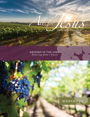 Abiding in the Vine - Hearing God's Voice Workbook for Course Paperback Benchmark Associates, Inc.