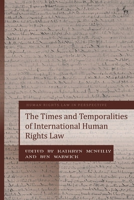 The Times and Temporalities of International Human Rights Law Paperback Bloomsbury Publishing PLC