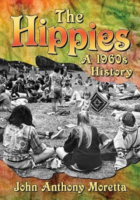 The Hippies: A 1960s History Paperback McFarland & Company