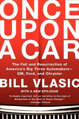 Once Upon a Car: The Fall and Resurrection of America's Big Three Automakers--Gm, Ford, and Chrysler Paperback William Morrow & Company