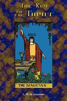 The Key to the Tarot by de Laurence, L. W.