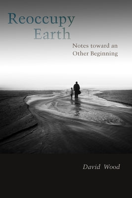 Paperback of Reoccupy Earth: Notes Toward an Other Beginning by Fordham University Press, featuring a cover with abstract artwork.