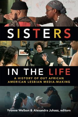 Sisters in the Life: A History of Out African American Lesbian Media-Making Paperback Duke University Press