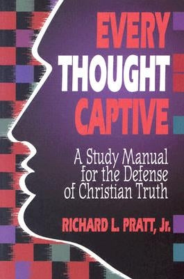 Every Thought Captive: A Study Manual for the Defense of the Truth Paperback P & R Publishing