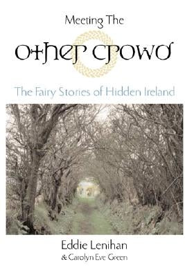 Meeting the Other Crowd: The Fairy Stories of Hidden Ireland Paperback Tarcherperigee