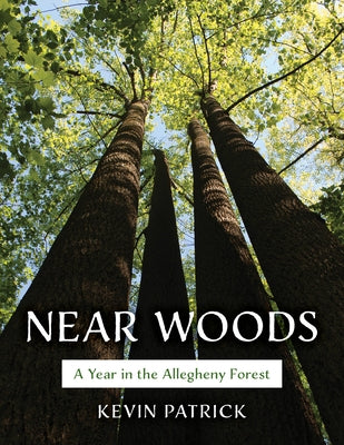 Near Woods: A Year in an Allegheny Forest Paperback Stackpole Books
