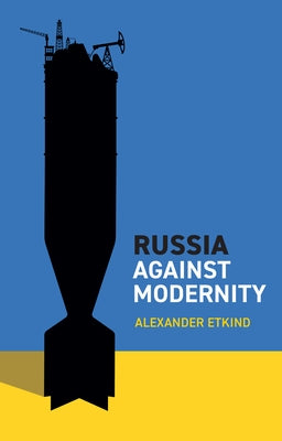 Russia Against Modernity Paperback Polity Press