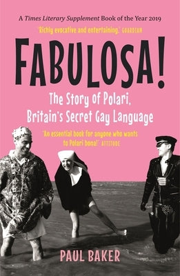Fabulosa!: The Story of Polari, Britain's Secret Gay Language Paperback Reaktion Books