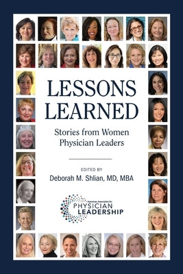 Lessons Learned: Stories from Women Physician Leaders by Shlian, Deborah M.