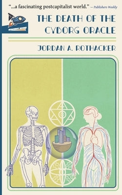 The Death of the Cyborg Oracle Paperback Spaceboy Books LLC