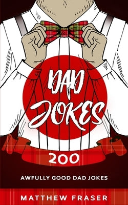 Dad Jokes: 200 Awfully Good Dad Jokes Paperback Room Three Ltd