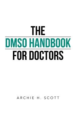 The Dmso Handbook for Doctors Paperback iUniverse