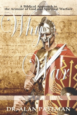 Why War: A Biblical Approach to the Armour of God and Spiritual Warfare Paperback Apmi Publications