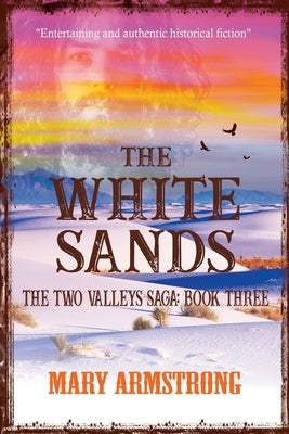 The White Sands: The Two Valleys Saga: Book Three Paperback Mary Beth Armstrong