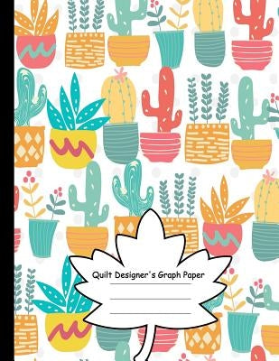 Quilt Designer's Graph Paper: Patchwork Quilts and Projects/Square, Hexagon and Triangle /Quilts for Beginners by Publishing, Modhouses