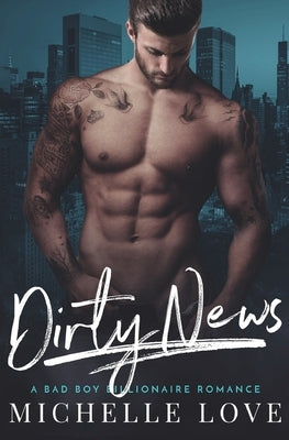 Dirty News: A Bad Boy Billionaire Romance Paperback Blessings for All, LLC