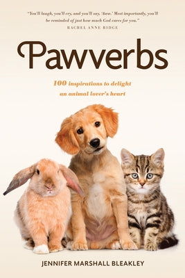 Pawverbs: 100 Inspirations to Delight an Animal Lover's Heart Paperback Tyndale Momentum