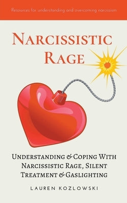 Narcissistic Rage: Understanding & Coping With Narcissistic Rage, Silent Treatment & Gaslighting Paperback Draft2digital