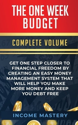 The One-Week Budget: Get One Step Closer to Financial Freedom by Creating an Easy Money Management System That Will Help You Make More Mone Paperback Aiditorial Books