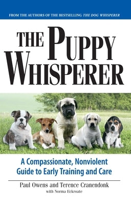 The Puppy Whisperer: A Compassionate, Non Violent Guide to Early Training and Care Paperback Adams Media Corporation