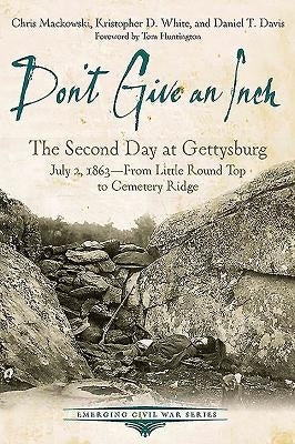 Don't Give an Inch: The Second Day at Gettysburg, July 2, 1863 by Davis, Daniel