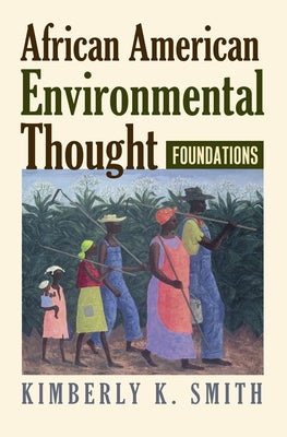 African American Environmental Thought: Foundations Paperback University Press of Kansas
