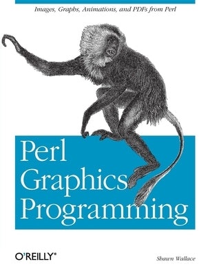 Perl Graphics Programming: Creating Svg, SWF (Flash), JPEG and PNG Files with Perl Paperback O'Reilly Media