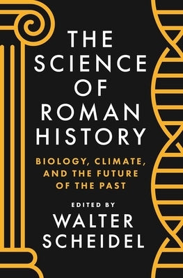 The Science of Roman History: Biology, Climate, and the Future of the Past Paperback Princeton University Press