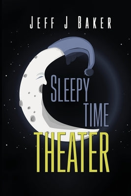 Sleepy Time Theater Paperback Dorrance Publishing Co.