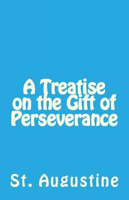 A Treatise on the Gift of Perseverance Paperback Lighthouse Publishing