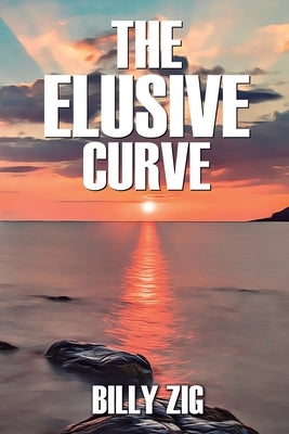 The Elusive Curve: A Modern Day Quest to Discover Another World Paperback Ziggy Publishing