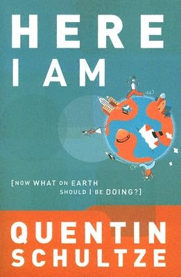Here I Am: Now What on Earth Should I Be Doing? Baker Books