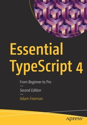 Essential Typescript 4: From Beginner to Pro Paperback Apress