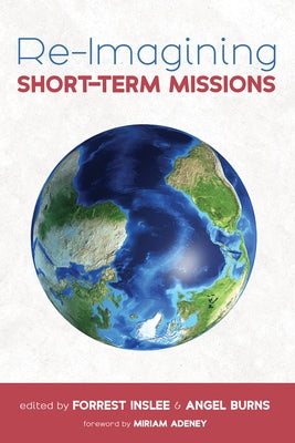 Re-Imagining Short-Term Missions Paperback Wipf & Stock Publishers