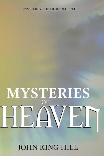 Mysteries of Heaven: Unveiling the Hidden Depth Paperback World Harvesters