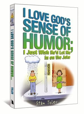 I Love God's Sense of Humor; I Just Wish He'd Let Me in on the Joke Paperback Beacon Hill PR