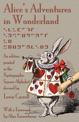 Alice's Adventures in Wonderland: An Edition Printed in the Nyctographic Square Alphabet Devised by Lewis Carroll Paperback Evertype