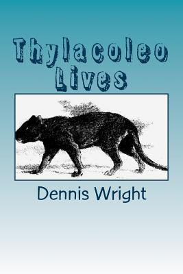 Thylacoleo Lives Paperback Createspace Independent Publishing Platform