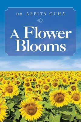 A Flower Blooms Paperback Balboa Press