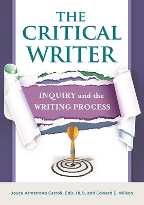 The Critical Writer: Inquiry and the Writing Process Paperback Bloomsbury Publishing PLC