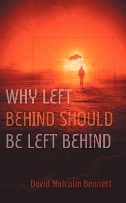 Why Left Behind Should Be Left Behind Paperback Xulon Press