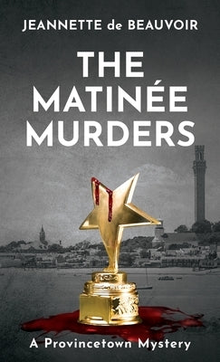 The Matinée Murders: A Provincetown Mystery Paperback Homeport Press
