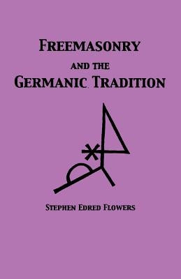 Freemasonry and the Germanic Tradition by List, Guido Von