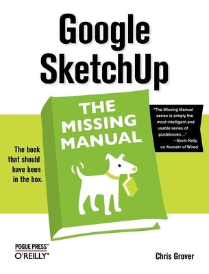 Google Sketchup: The Missing Manual: The Missing Manual Paperback O'Reilly Media